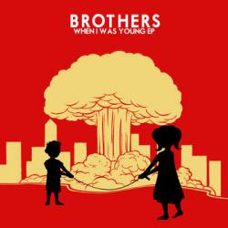 Brothers (USA-2) : When I Was Young